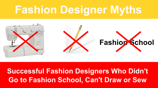 fashion designers who do not sew | StartMyLine.com